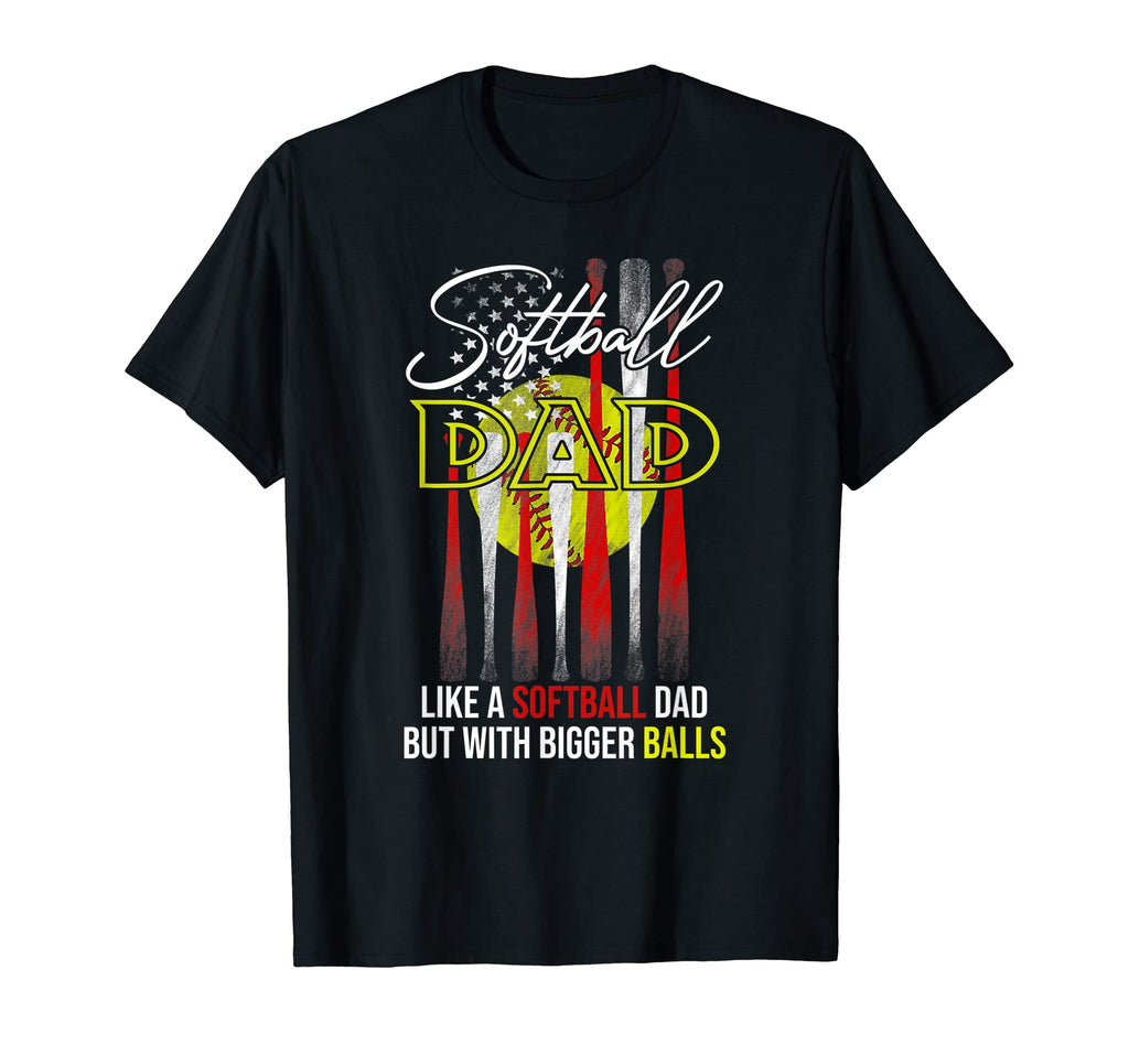 Funny Softball Dad Like Baseball Dad T-Shirt - Fun Novelty Design Unisex - T-Shirt, Sweatshirt, Hoodie