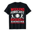 Weekend Forcast Baseball Parents T-Shirt - Fun Novelty Design Men Women - T-Shirt, Sweatshirt, Hoodie