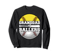 Granddad Ballers Funny Softball Sweatshirt - Fun Novelty Design Men Women - T-Shirt, Sweatshirt, Hoodie