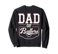 Dad Ballers Funny Baseball Funny Sweatshirt - Trendy Graphic for Adults - T-Shirt, Sweatshirt, Hoodie