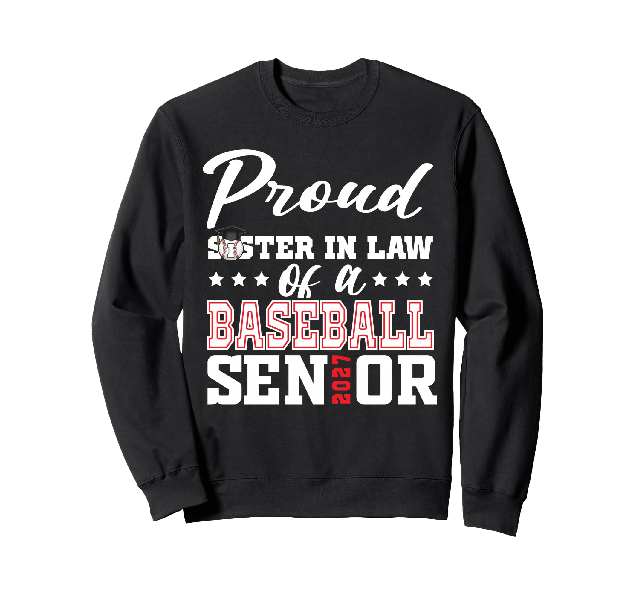 Proud Sister Law Baseball Senior 2027 Sweatshirt - Custom Art Print Unisex - T-Shirt, Sweatshirt, Hoodie