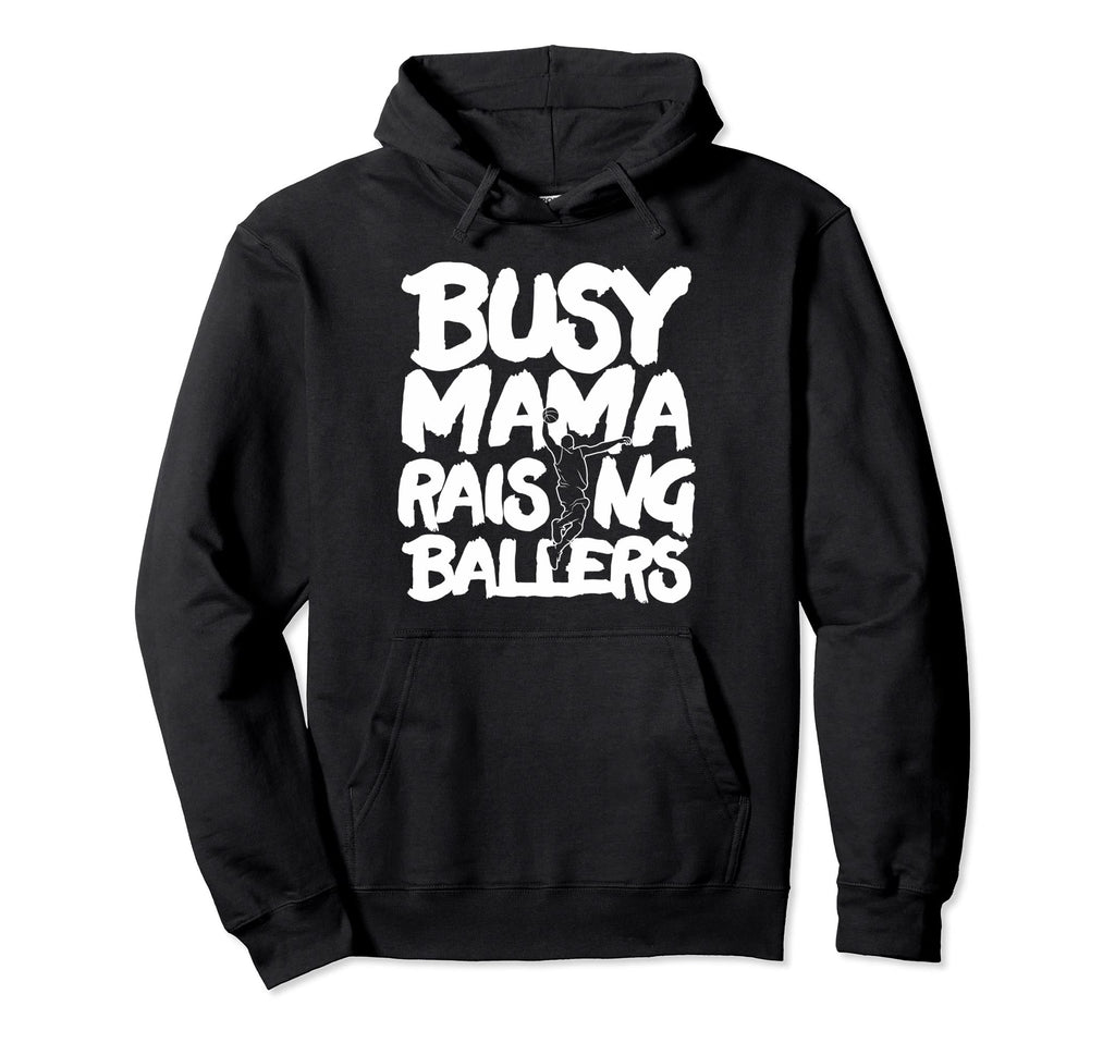Busy Mama Raising Ballers Mothers Hoodie - Casual Everyday Wear for Adults - T-Shirt, Sweatshirt, Hoodie