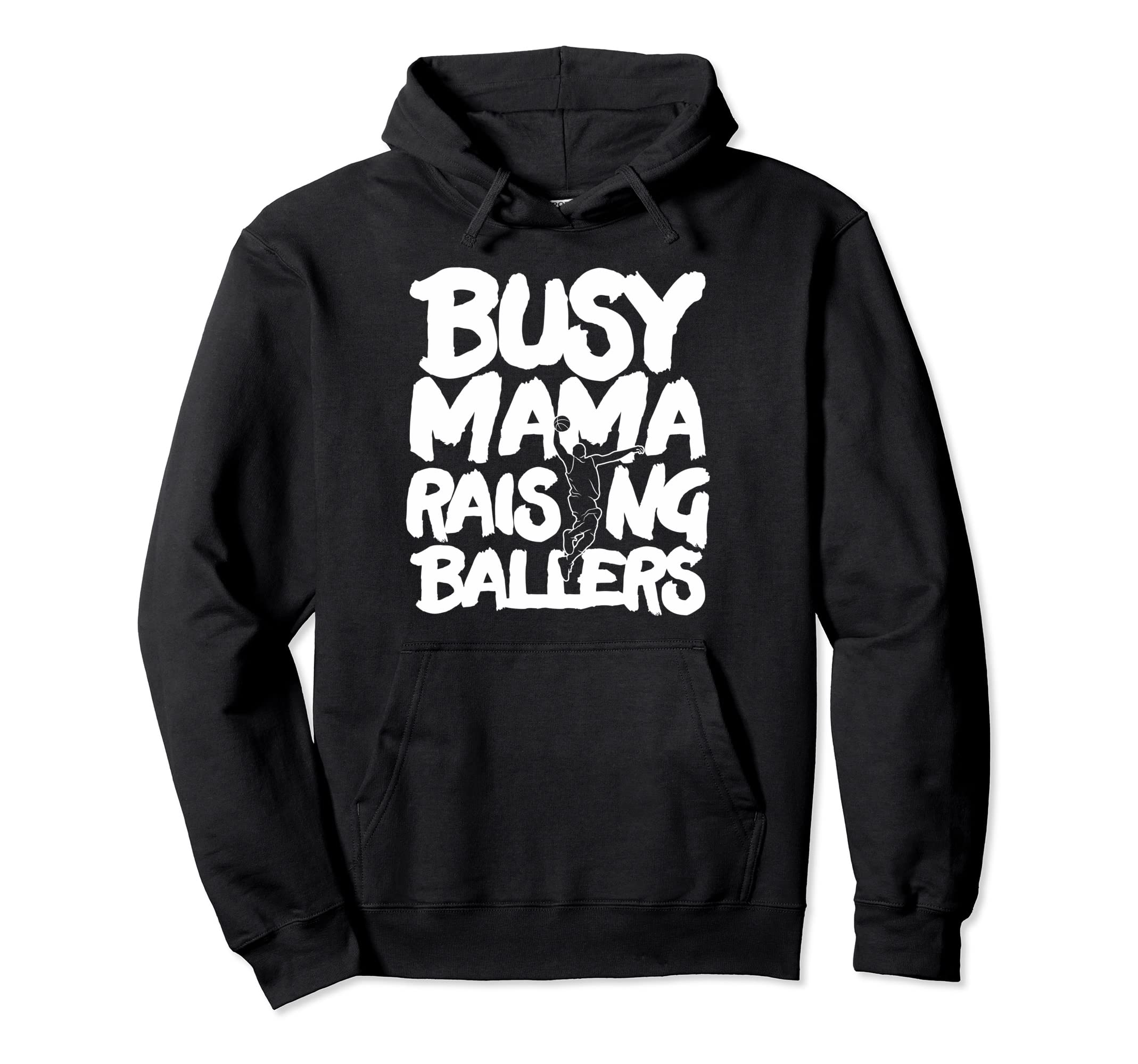 Busy Mama Raising Ballers Mothers Hoodie - Casual Everyday Wear for Adults - T-Shirt, Sweatshirt, Hoodie