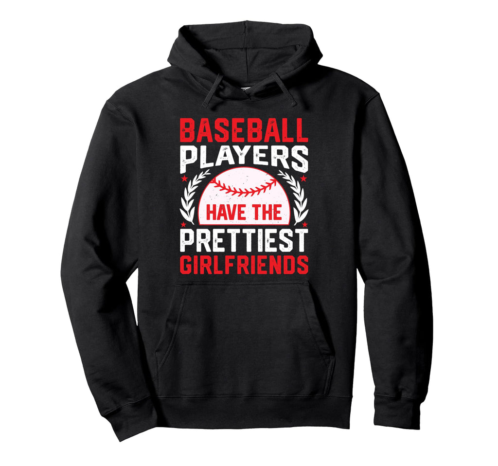 Baseball Players Have Prettiest Hoodie - Graphic Print for Adults - T-Shirt, Sweatshirt, Hoodie