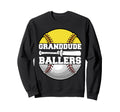 Granddude Ballers Funny Softball Sweatshirt - Aesthetic Graphic Unisex - T-Shirt, Sweatshirt, Hoodie
