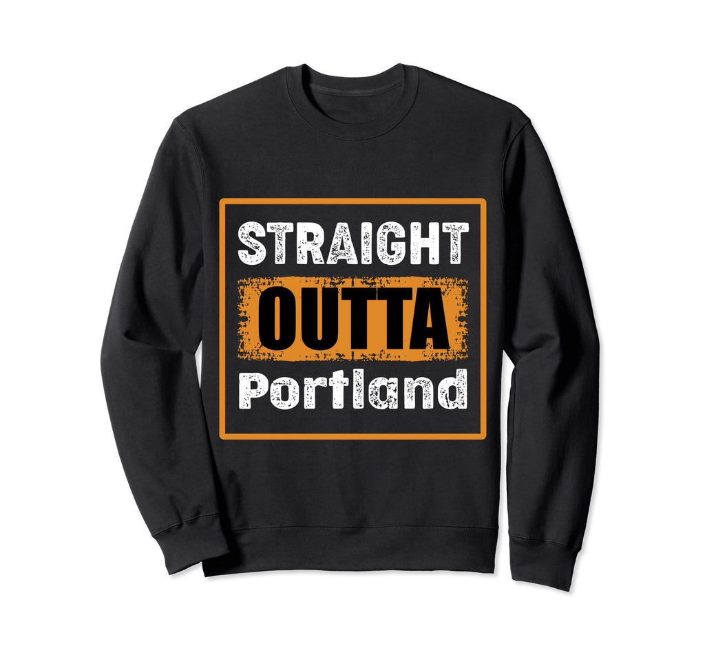 Straight Outta Portland Oregon Usa Sweatshirt - Aesthetic Graphic Unisex - T-Shirt, Sweatshirt, Hoodie