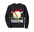 Proud Baseball Cousin Baseball Sweatshirt - Casual Everyday Wear Men Women - T-Shirt, Sweatshirt, Hoodie