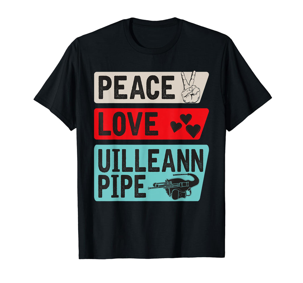Peace Love Uilleann Pipe Musical T-Shirt - Aesthetic Graphic Men Women - T-Shirt, Sweatshirt, Hoodie