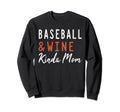 Baseball And Wine Kinda Mom Sweatshirt - Casual Everyday Wear Men Women - T-Shirt, Sweatshirt, Hoodie