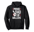 Proud Dad Ballers Baseball Soccer Dad Hoodie - Casual Everyday Wear Unisex - T-Shirt, Sweatshirt, Hoodie