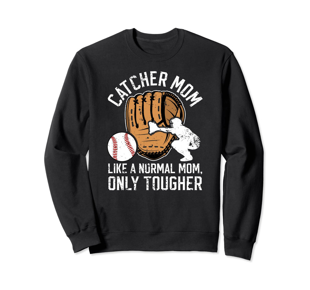 Tough Baseball Catcher Mom Sweatshirt - Custom Art Print Men Women - T-Shirt, Sweatshirt, Hoodie