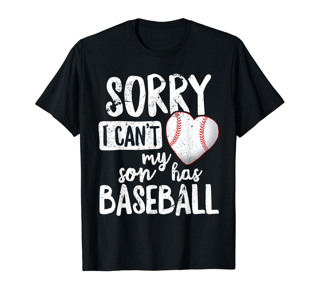 Sorry I Cant My Son Has Baseball T-Shirt - Fun Novelty Design for Adults - T-Shirt, Sweatshirt, Hoodie