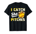 I Catch She Pitches Funny Softball T-Shirt - Fun Novelty Design Men Women - T-Shirt, Sweatshirt, Hoodie
