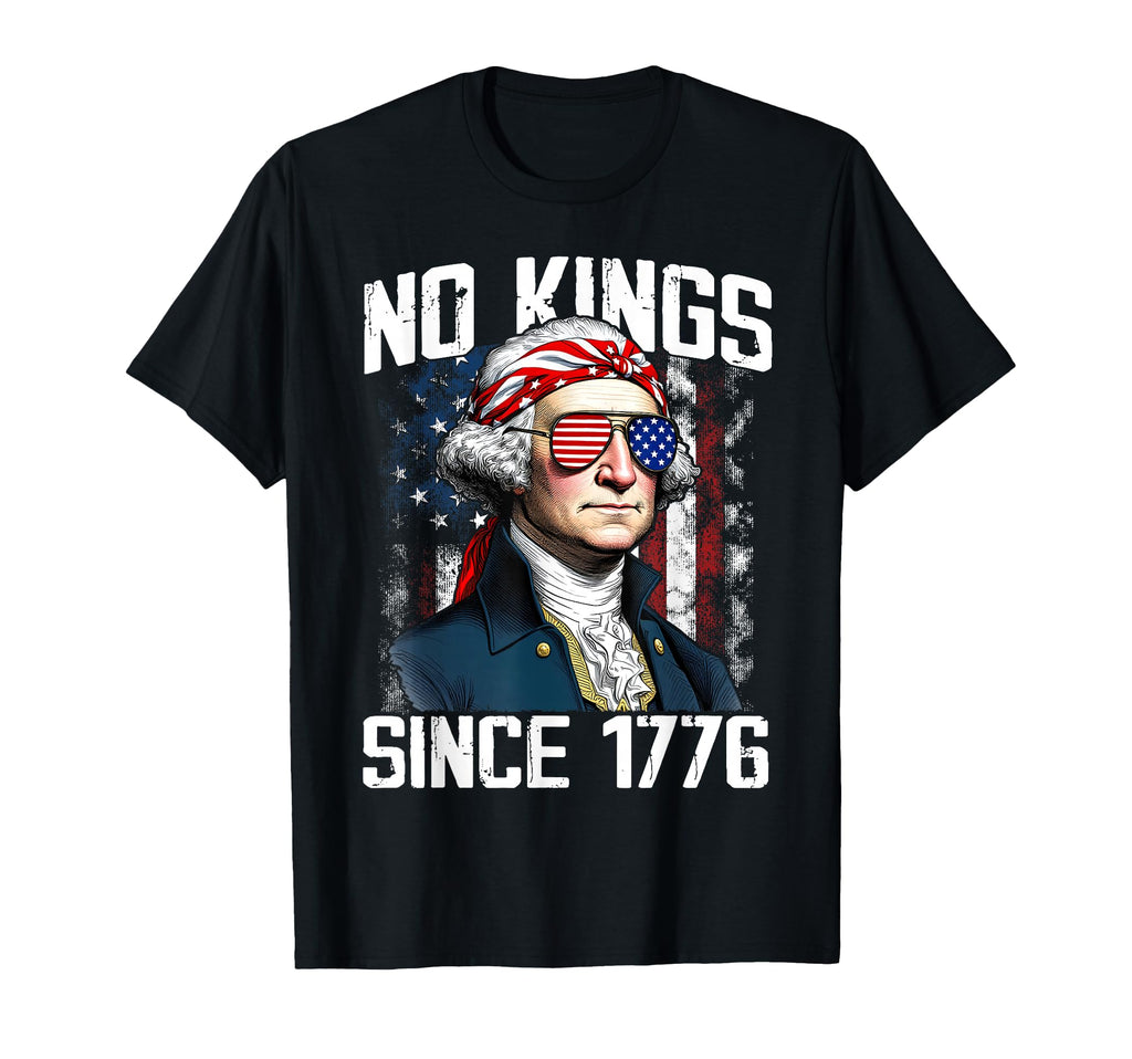 No Kings America Since 1776 T-Shirt - Casual Everyday Wear Men Women - T-Shirt, Sweatshirt, Hoodie