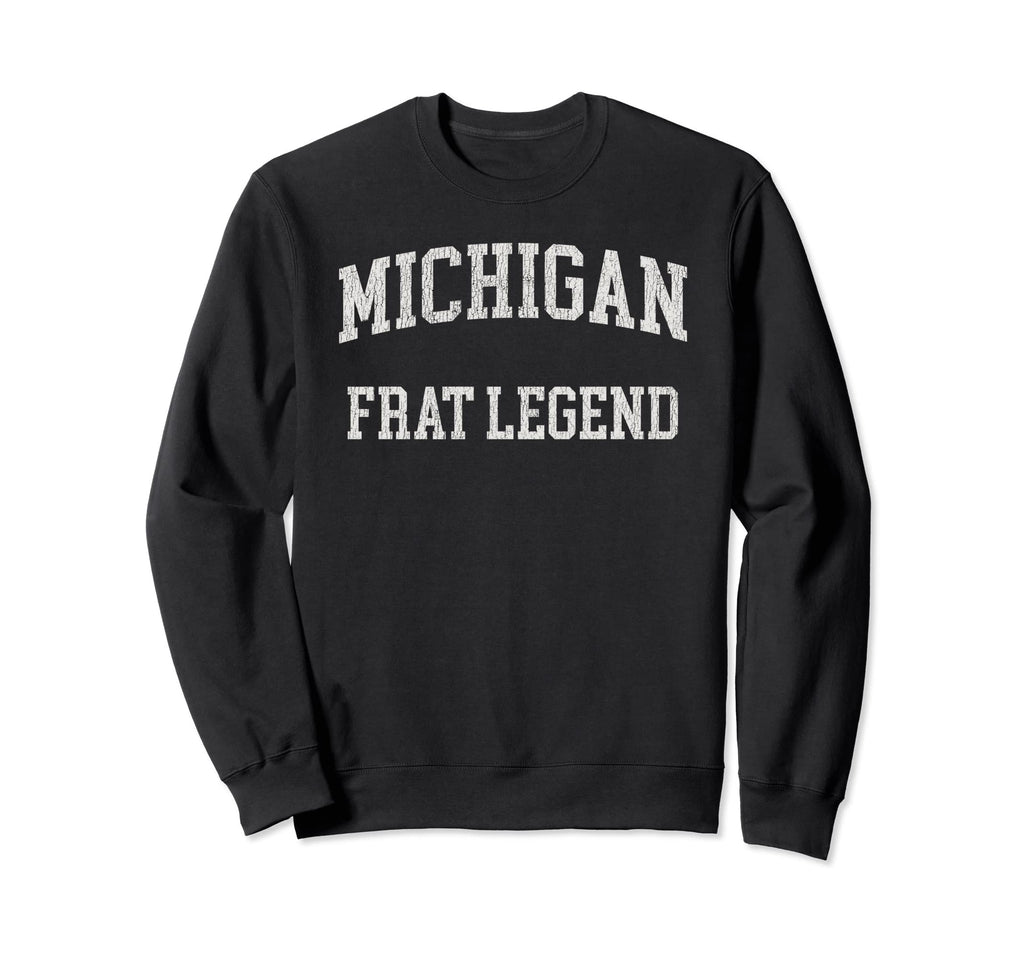 Michigan Frat Legend Funny Sweatshirt - Graphic Print for Adults - T-Shirt, Sweatshirt, Hoodie