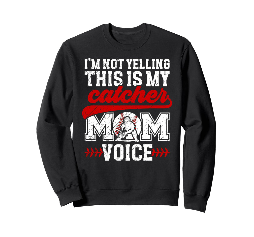 Baseball Catcher Mom Voice Mom Sweatshirt - Novelty Apparel for Adults - T-Shirt, Sweatshirt, Hoodie