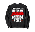 Baseball Catcher Mom Voice Mom Sweatshirt - Novelty Apparel for Adults - T-Shirt, Sweatshirt, Hoodie
