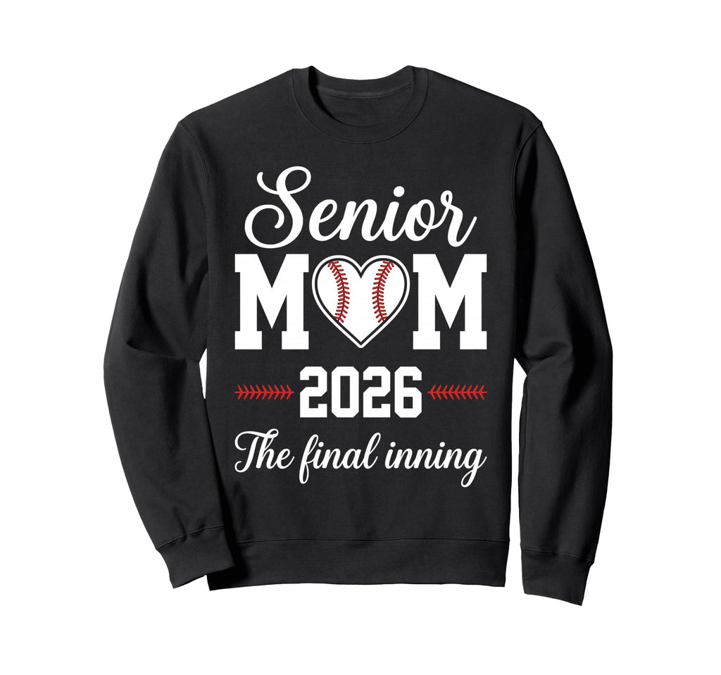 Baseball Senior Mom 2026 Final Sweatshirt - Streetwear Style Men Women - T-Shirt, Sweatshirt, Hoodie