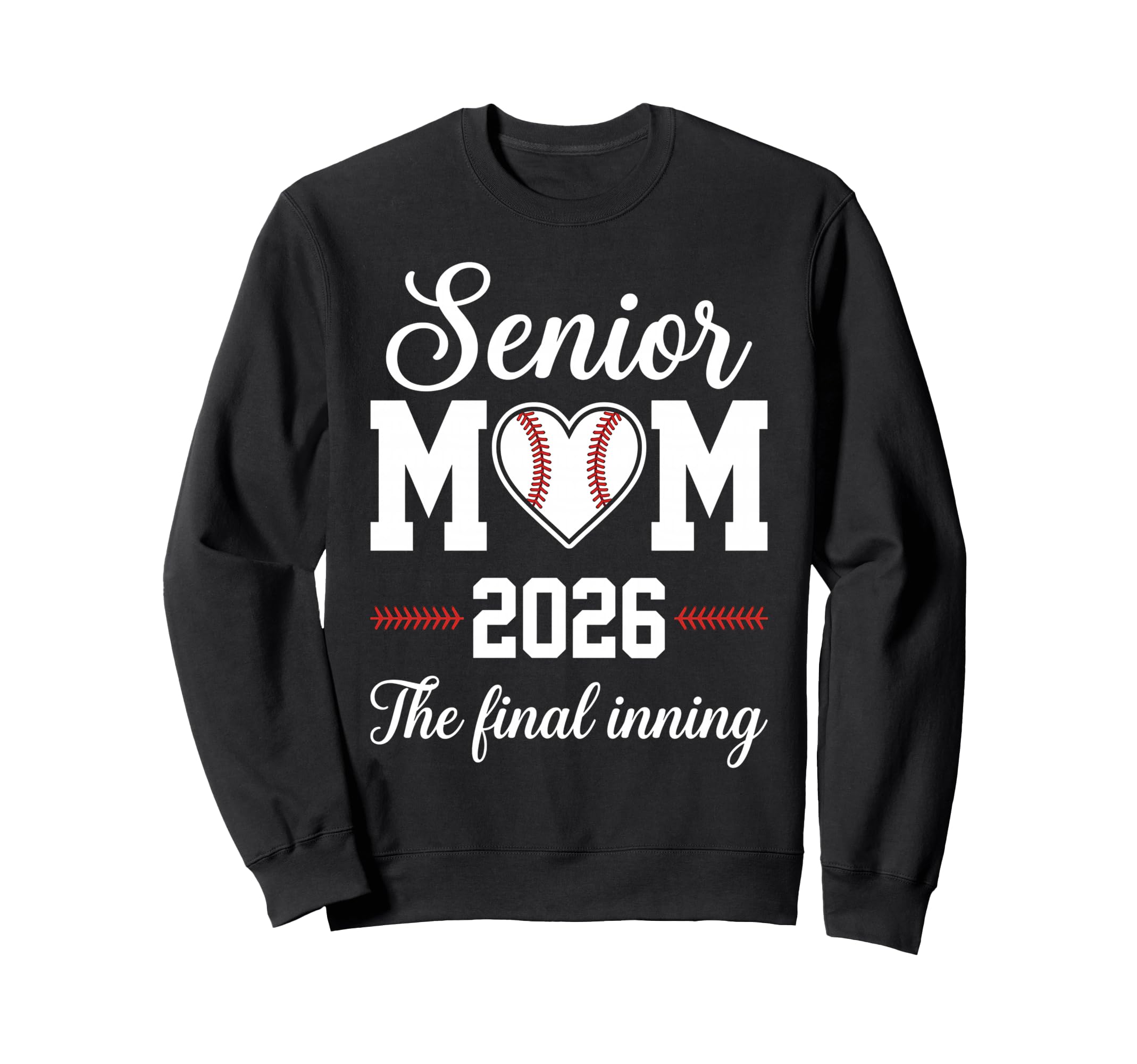 Baseball Senior Mom 2026 Final Sweatshirt - Streetwear Style Men Women - T-Shirt, Sweatshirt, Hoodie
