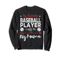 My Favorite Baseball Player Calls Sweatshirt - Novelty Apparel for Adults - T-Shirt, Sweatshirt, Hoodie