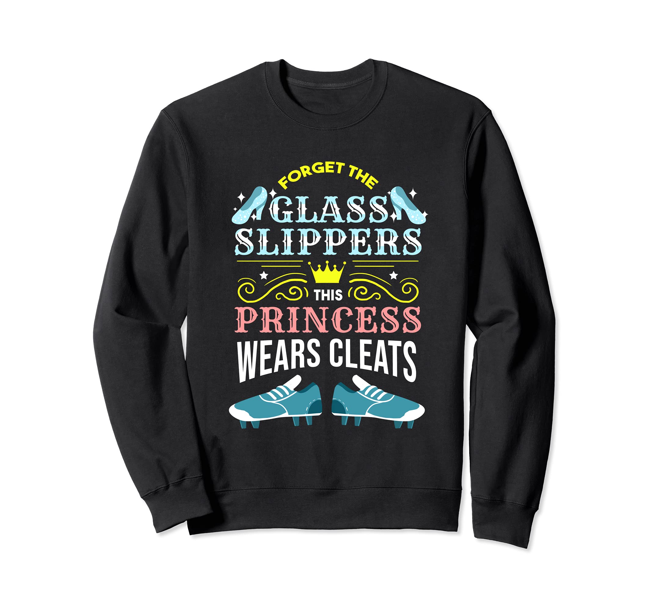 Forget Glass Slippers This Sweatshirt - Novelty Apparel for Adults - T-Shirt, Sweatshirt, Hoodie