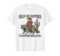Hold Partner Im Overstimulated Cowboy T-Shirt - Custom Art Print Men Women - T-Shirt, Sweatshirt, Hoodie