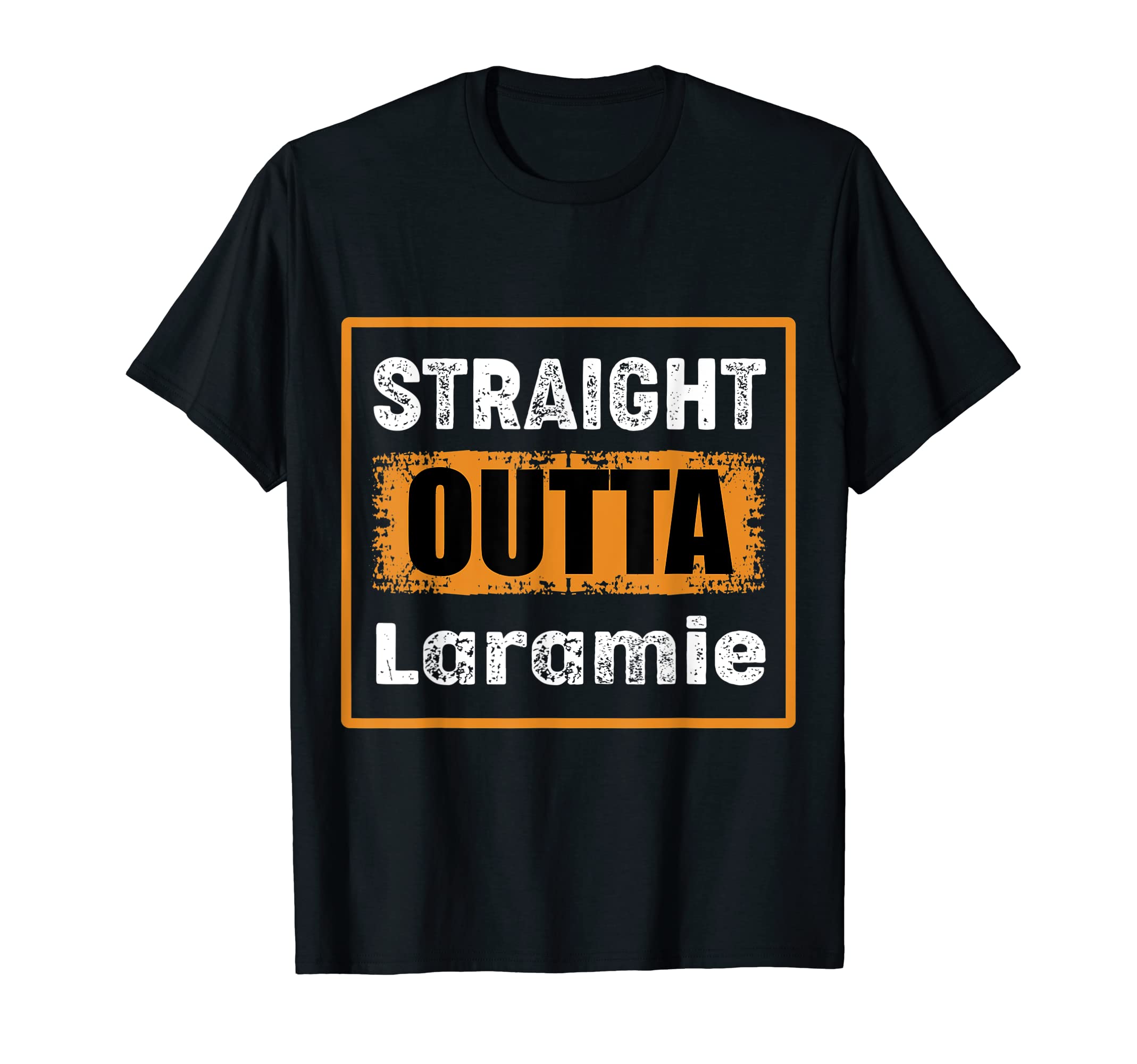 Straight Outta Laramie Wyoming Usa T-Shirt - Trendy Graphic Unisex - T-Shirt, Sweatshirt, Hoodie