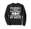 Baseball And Volleyball Mom Funny Sweatshirt - Custom Art Print Men Women - T-Shirt, Sweatshirt, Hoodie
