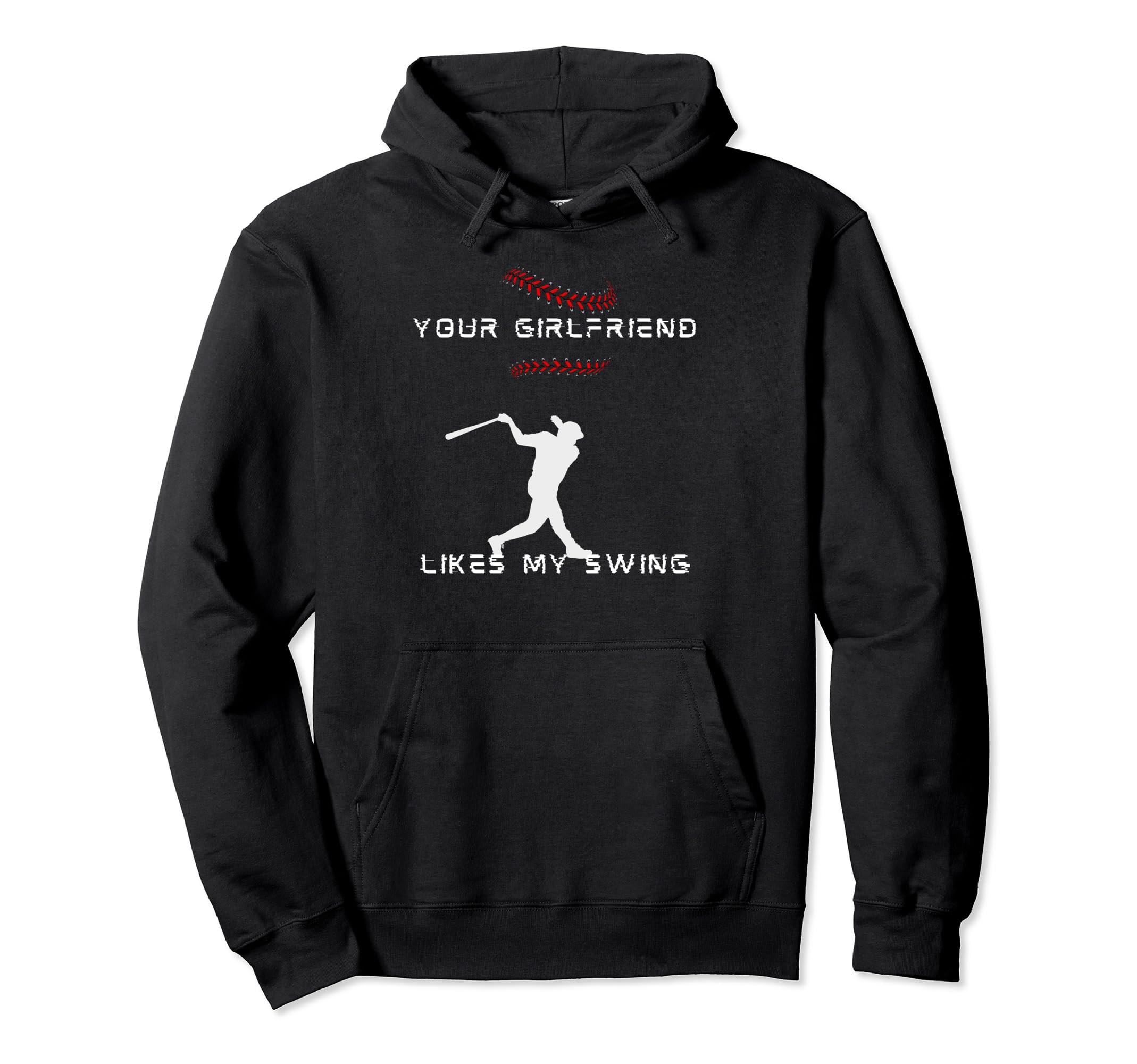 Funny Baseball Your Girlfriend Likes Hoodie - Streetwear Style for Adults - T-Shirt, Sweatshirt, Hoodie