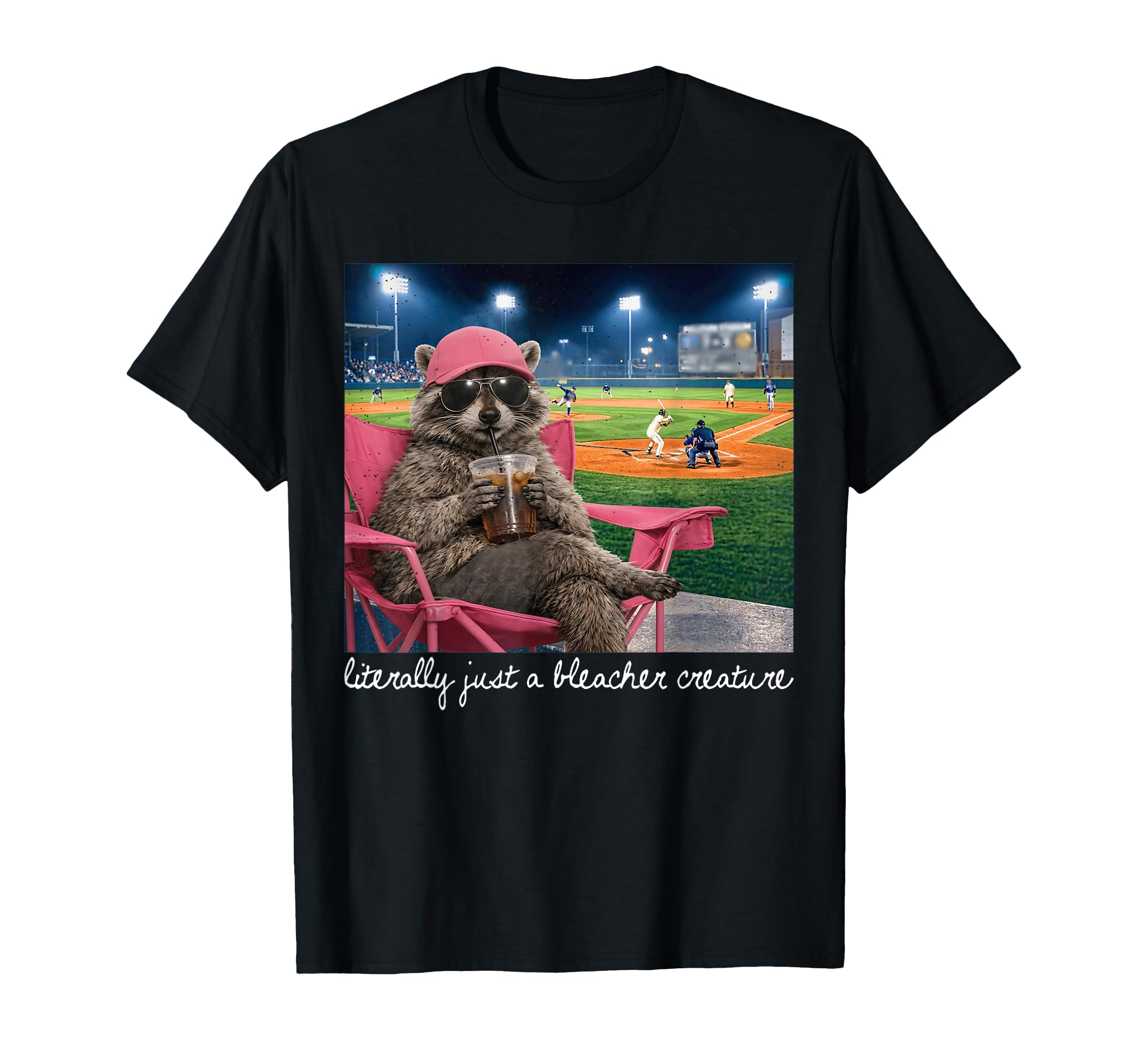 Literally Just Bleacher Racoon T-Shirt - Novelty Apparel for Adults - T-Shirt, Sweatshirt, Hoodie