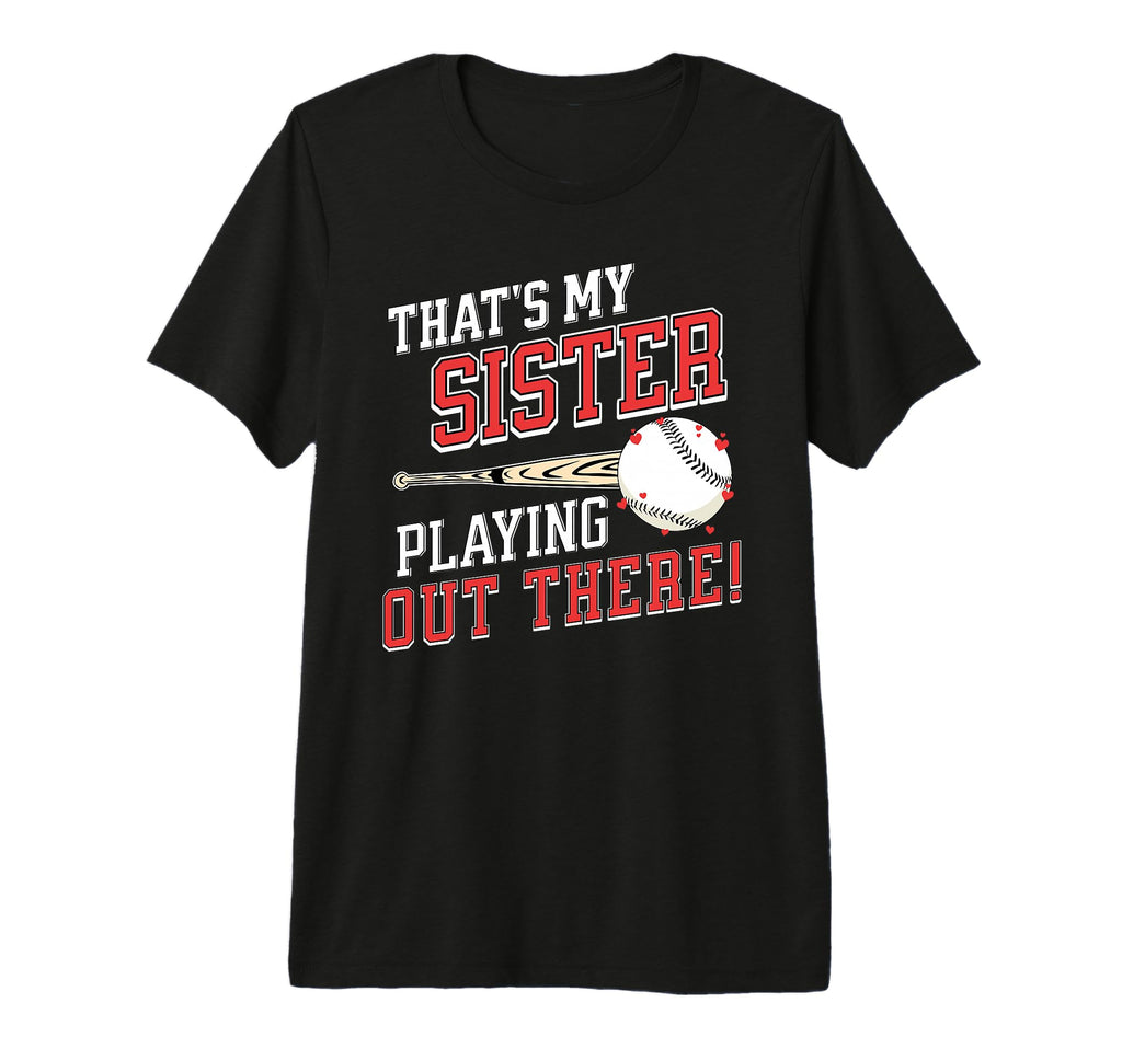 Thats My Sister Out There Baseball T-Shirt - Trendy Graphic for Adults - T-Shirt, Sweatshirt, Hoodie