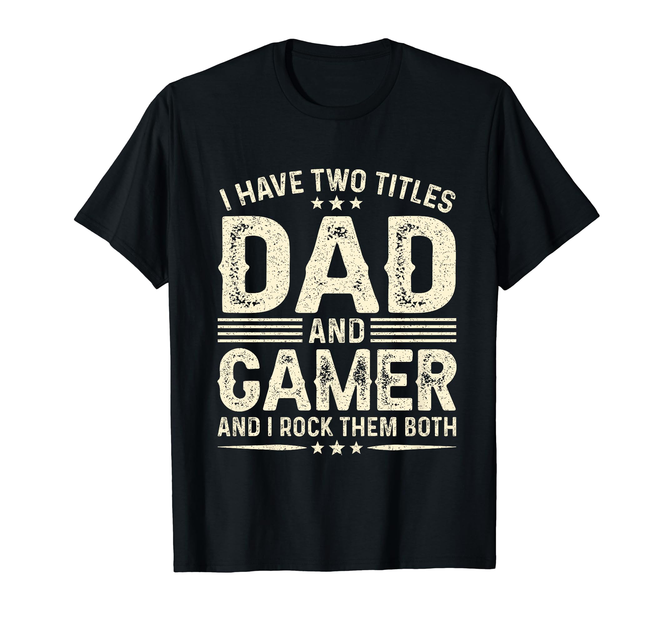 I Have Two Titles Dad And Gamer Funny T-Shirt - Minimalist Print Unisex - T-Shirt, Sweatshirt, Hoodie