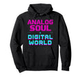 Analog Soul Digital World 90S Tech Hoodie - Minimalist Print for Adults - T-Shirt, Sweatshirt, Hoodie