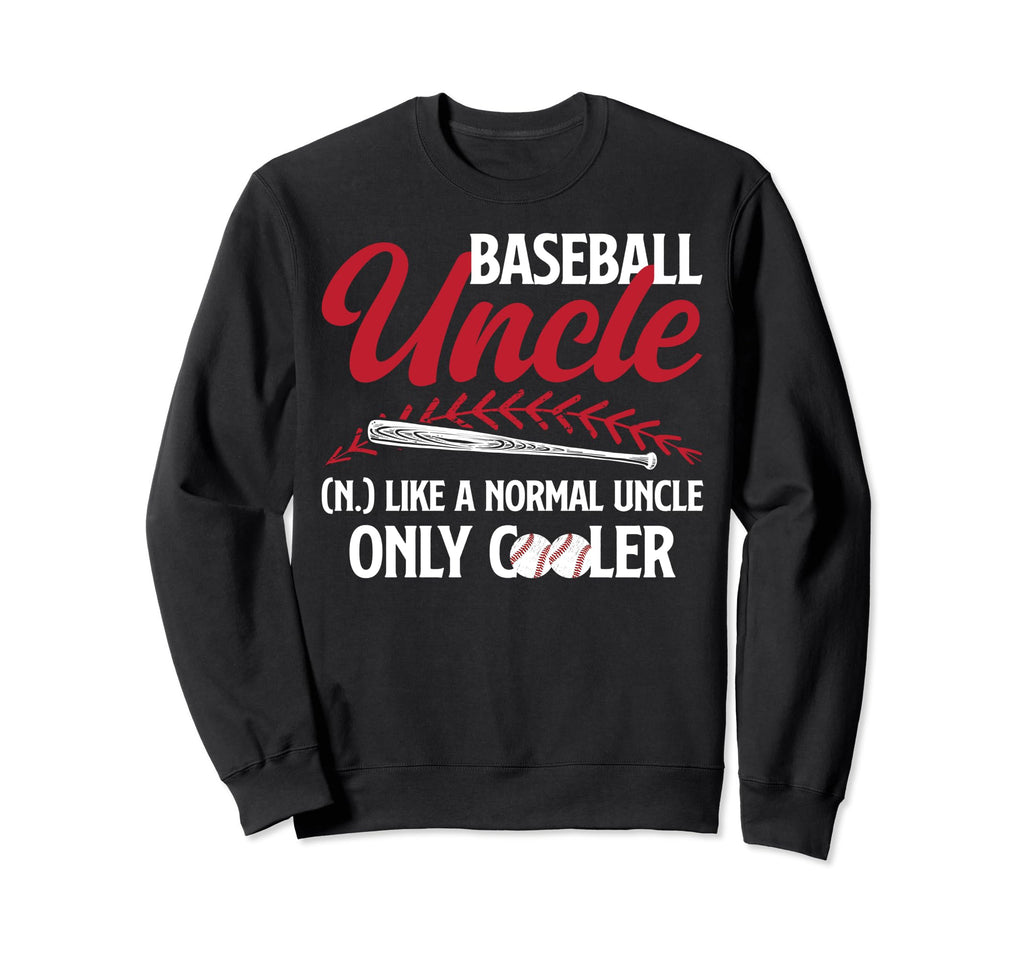 Baseball Uncle Definition Uncle Sweatshirt - Streetwear Style Men Women - T-Shirt, Sweatshirt, Hoodie