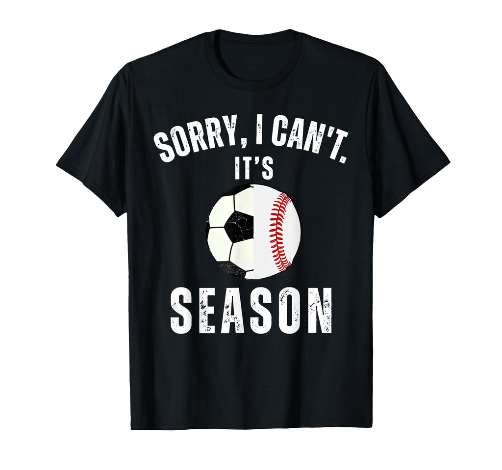 Sorry I Cant Its Soccer And Baseball T-Shirt - Aesthetic Graphic Unisex - T-Shirt, Sweatshirt, Hoodie