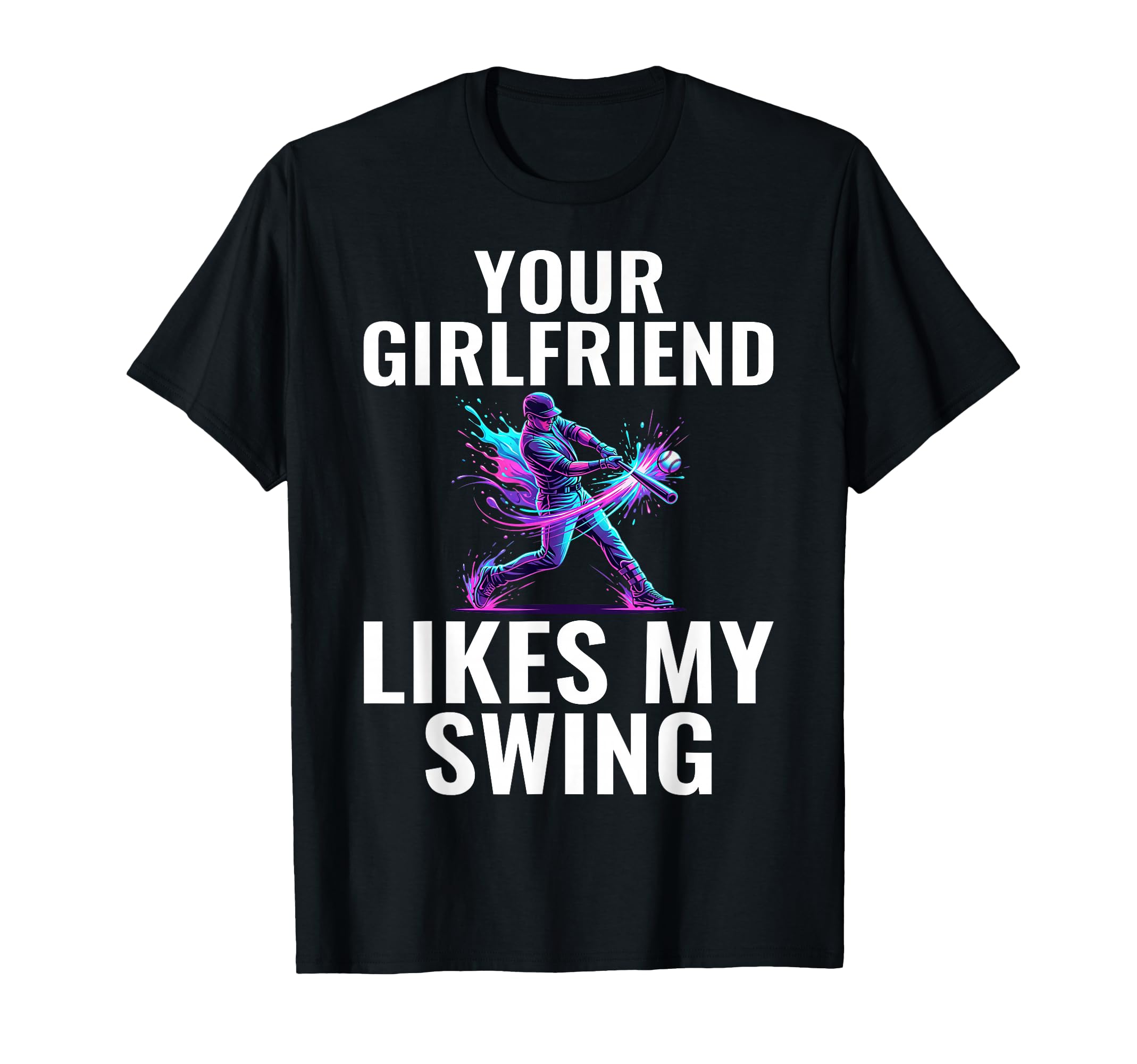 Your Girlfriend Likes My Swing Funny T-Shirt - Unique Graphic Unisex - T-Shirt, Sweatshirt, Hoodie