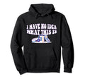 70S 80S 90S I Have No What This Is Mixed Hoodie - Trendy Graphic Men Women - T-Shirt, Sweatshirt, Hoodie