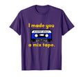 80S I Made You Mixtape Cassette Tape T-Shirt - Fun Novelty Design Unisex - T-Shirt, Sweatshirt, Hoodie