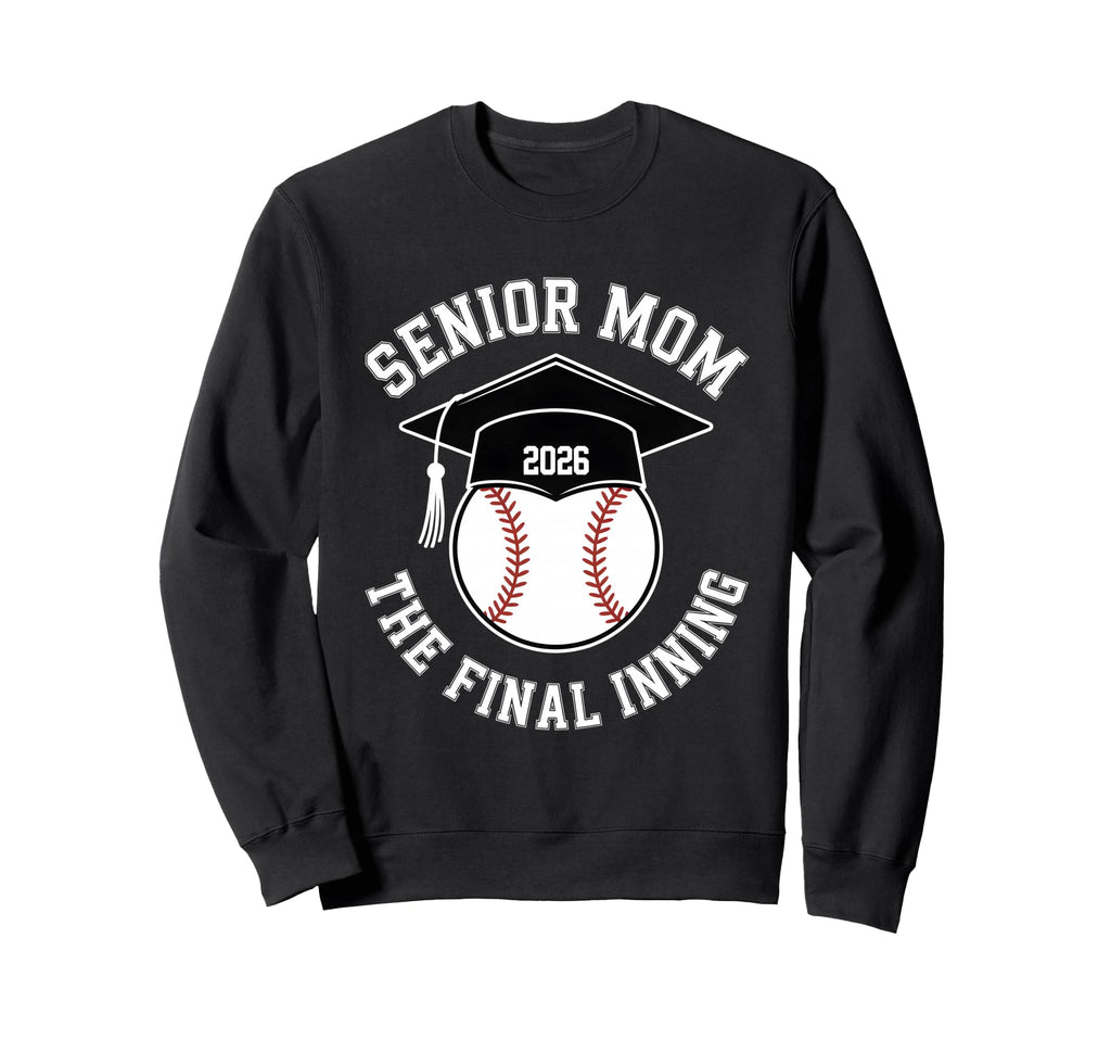 Baseball Senior Mom 2026 Final Inning Sweatshirt - Graphic Print Unisex - T-Shirt, Sweatshirt, Hoodie