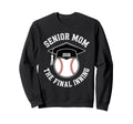 Baseball Senior Mom 2026 Final Inning Sweatshirt - Graphic Print Unisex - T-Shirt, Sweatshirt, Hoodie