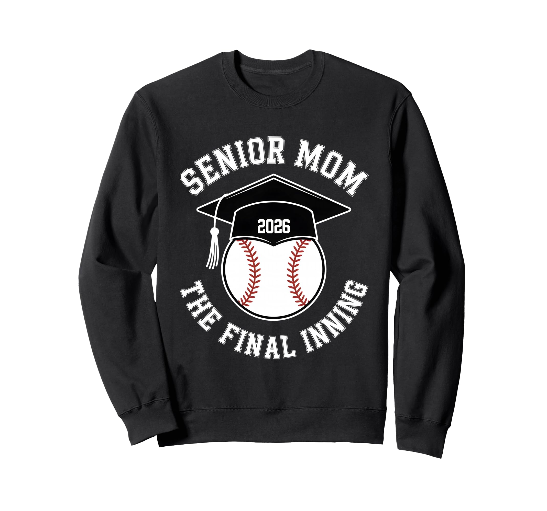 Baseball Senior Mom 2026 Final Inning Sweatshirt - Graphic Print Unisex - T-Shirt, Sweatshirt, Hoodie