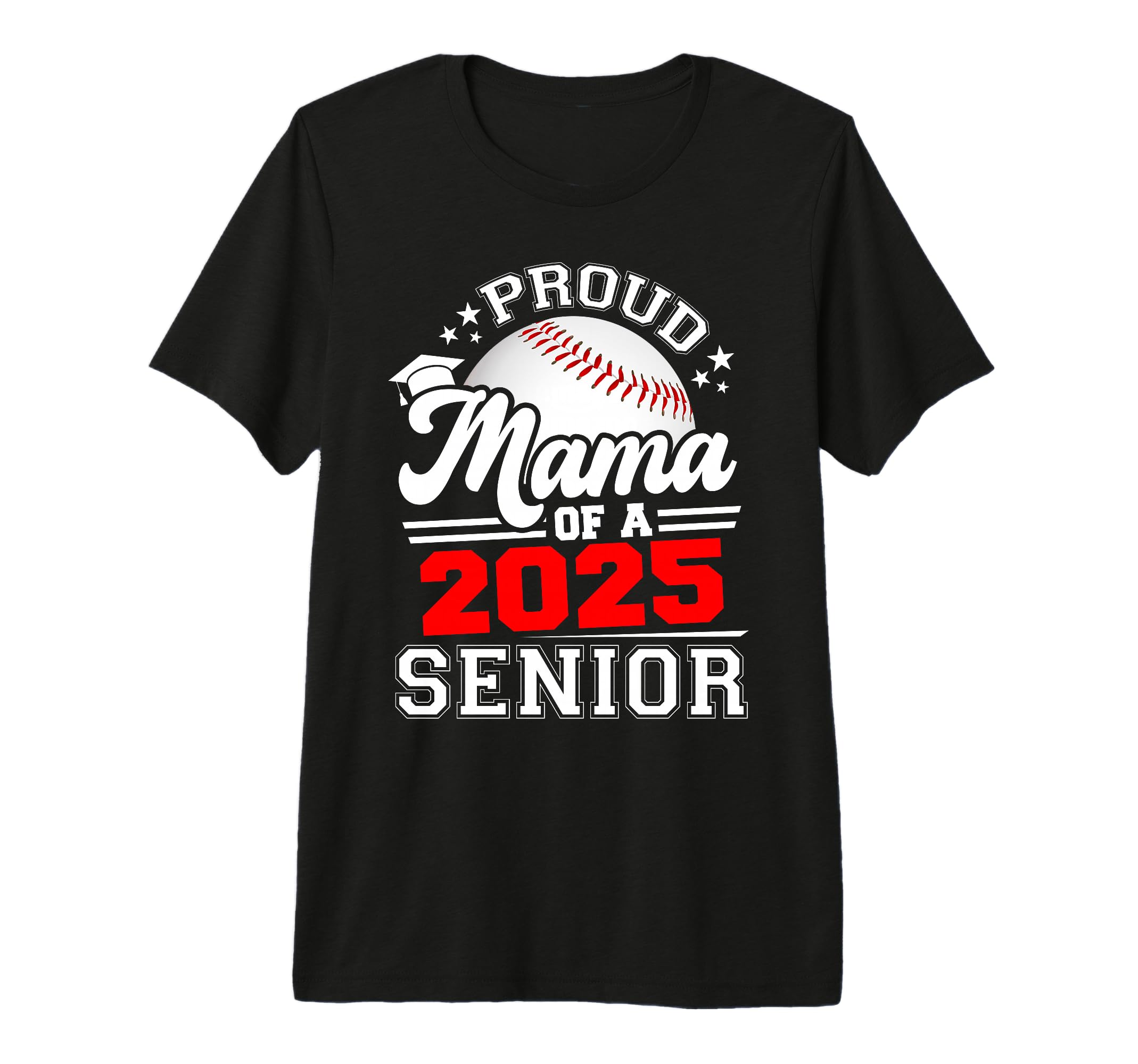 Proud Mama 2025 Senior Baseball Graduate T-Shirt - Trendy Graphic Unisex - T-Shirt, Sweatshirt, Hoodie