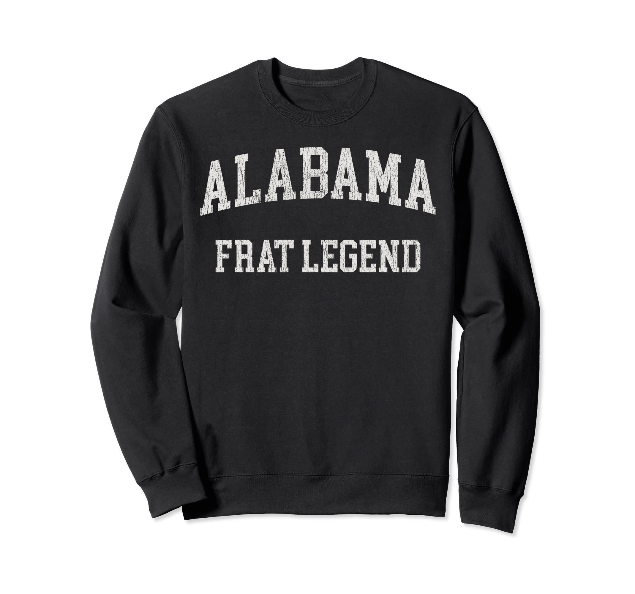 Alabama Frat Legend Funny Distressed Sweatshirt - Minimalist Print Unisex - T-Shirt, Sweatshirt, Hoodie