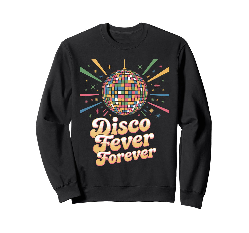 Disco Fever Forever Dance Party Sweatshirt - Unique Graphic for Adults - T-Shirt, Sweatshirt, Hoodie