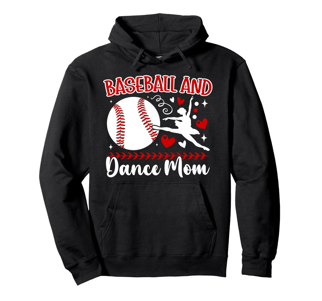 Baseball And Dance Mom Dancer And Hoodie - Fun Novelty Design for Adults - T-Shirt, Sweatshirt, Hoodie