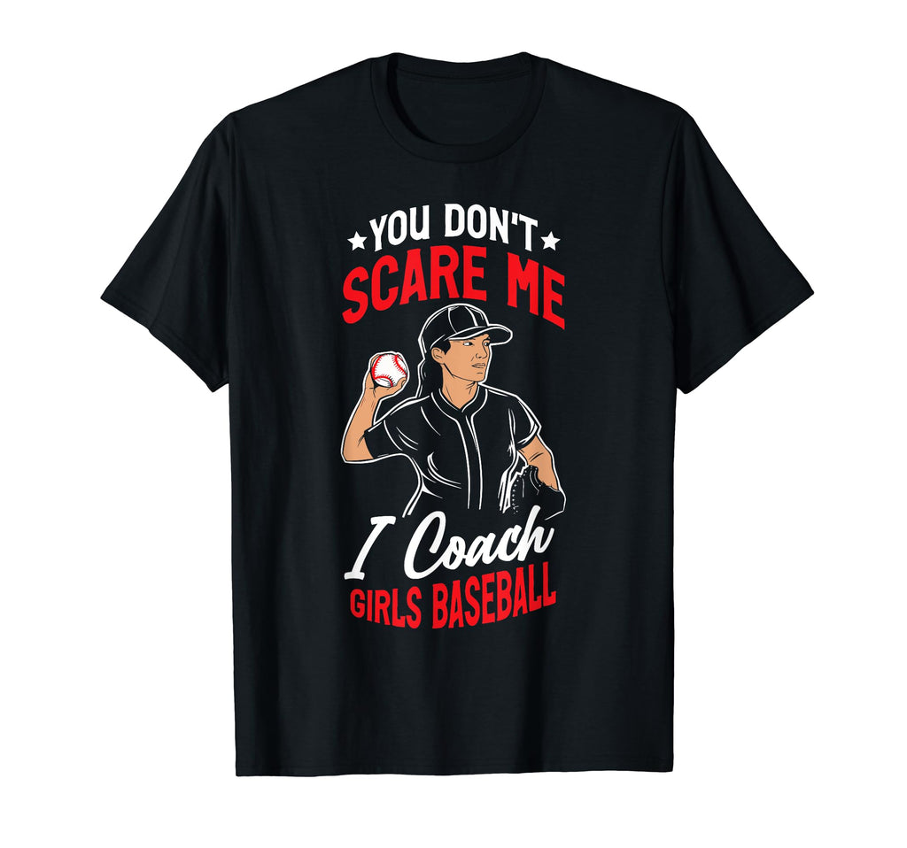 You Dont Scare Me I Coach Baseball T-Shirt - Streetwear Style Unisex - T-Shirt, Sweatshirt, Hoodie