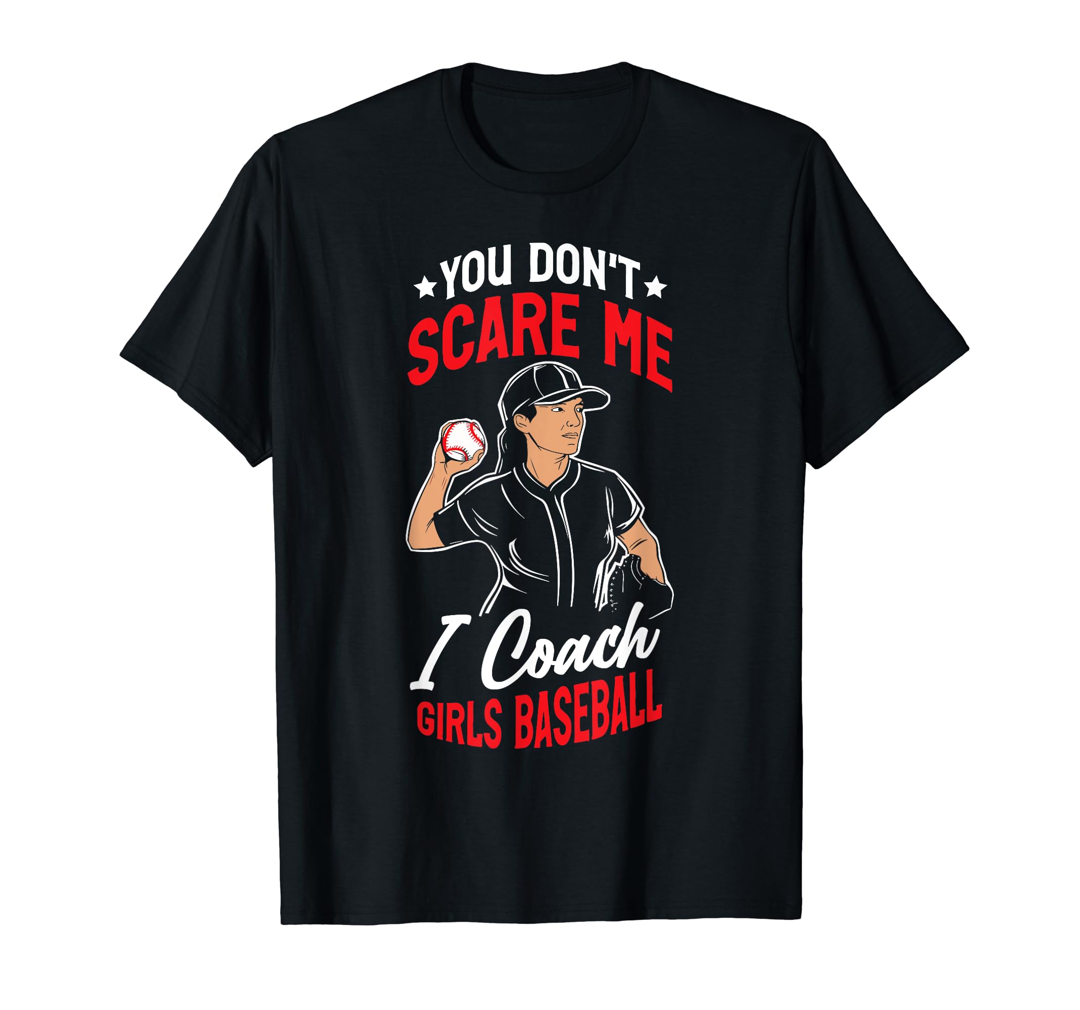 You Dont Scare Me I Coach Baseball T-Shirt - Streetwear Style Unisex - T-Shirt, Sweatshirt, Hoodie
