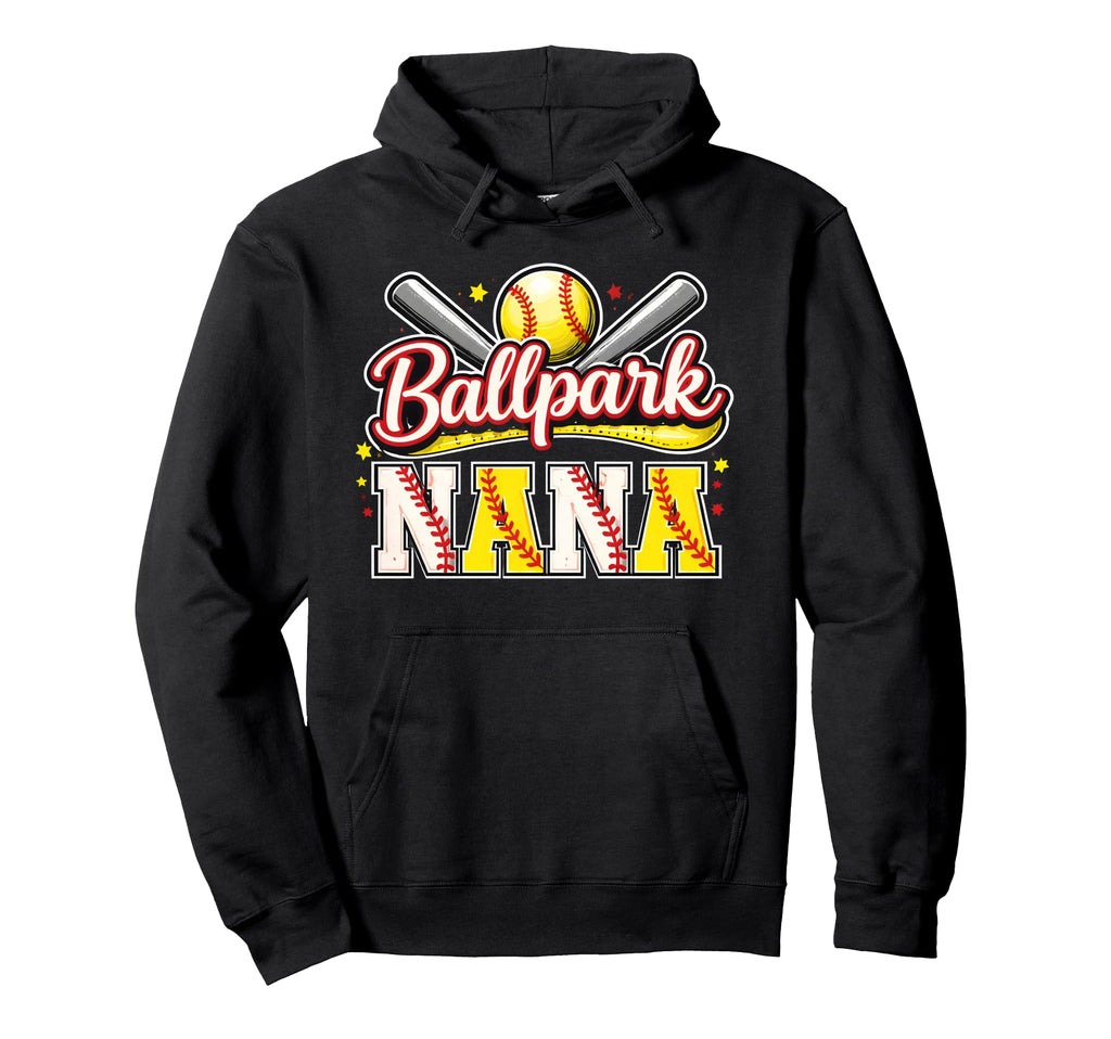 Funny Ballpark Nana Baseball Hoodie - Casual Everyday Wear Men Women - T-Shirt, Sweatshirt, Hoodie