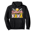 Funny Ballpark Nana Baseball Hoodie - Casual Everyday Wear Men Women - T-Shirt, Sweatshirt, Hoodie