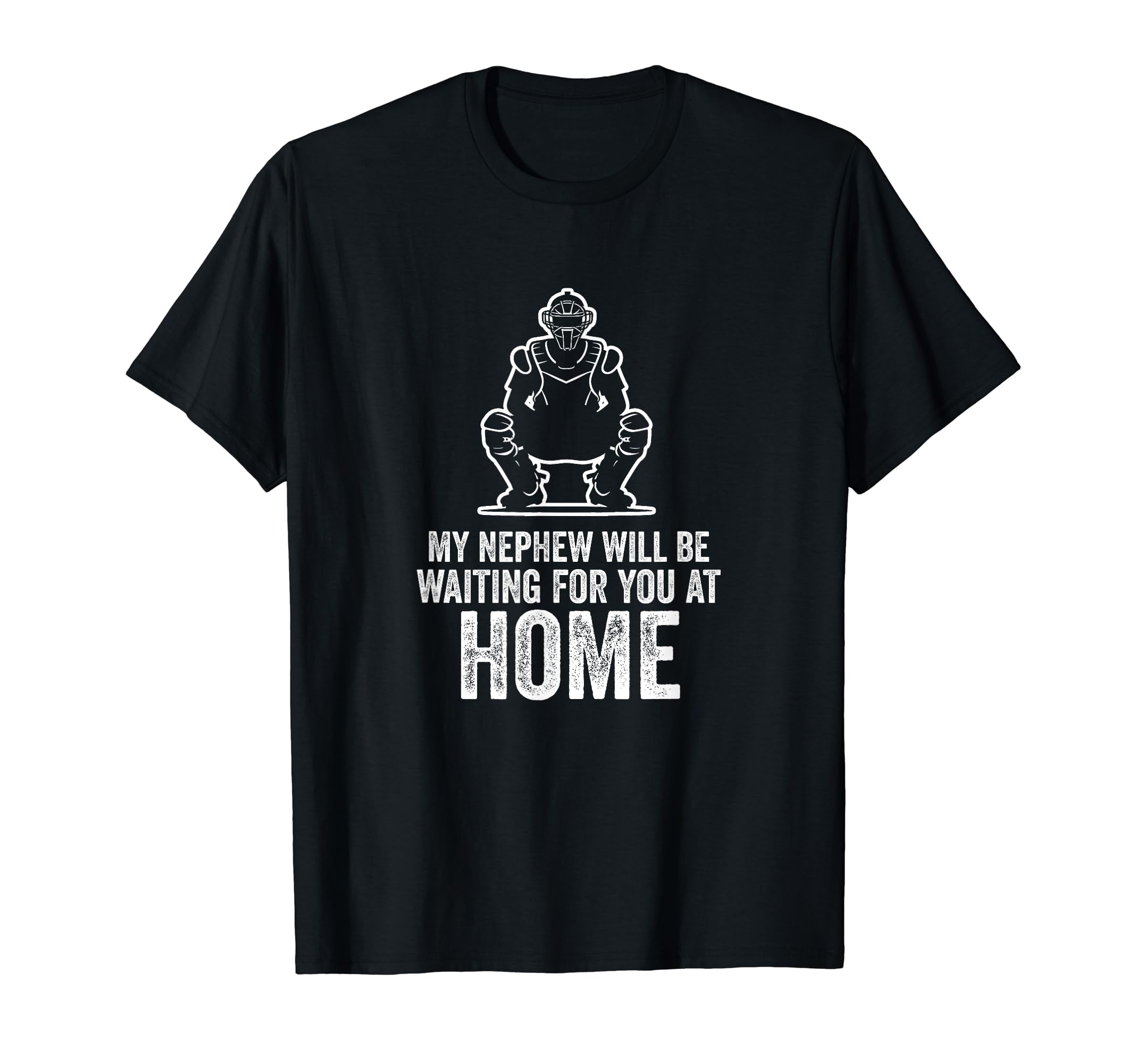 Baseball Uncle Funny My Nephew Will T-Shirt - Novelty Apparel for Adults - T-Shirt, Sweatshirt, Hoodie